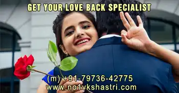 Get your Love Back Specialist in India Girlfriend Love Vashikaran Specialist India Boyfriend Vashikaran Specialist India